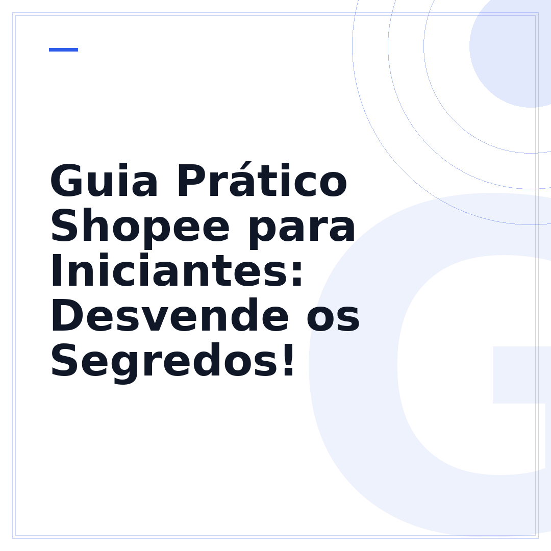 Guia Prático Shopee para Iniciantes: Desvende os Segredos!