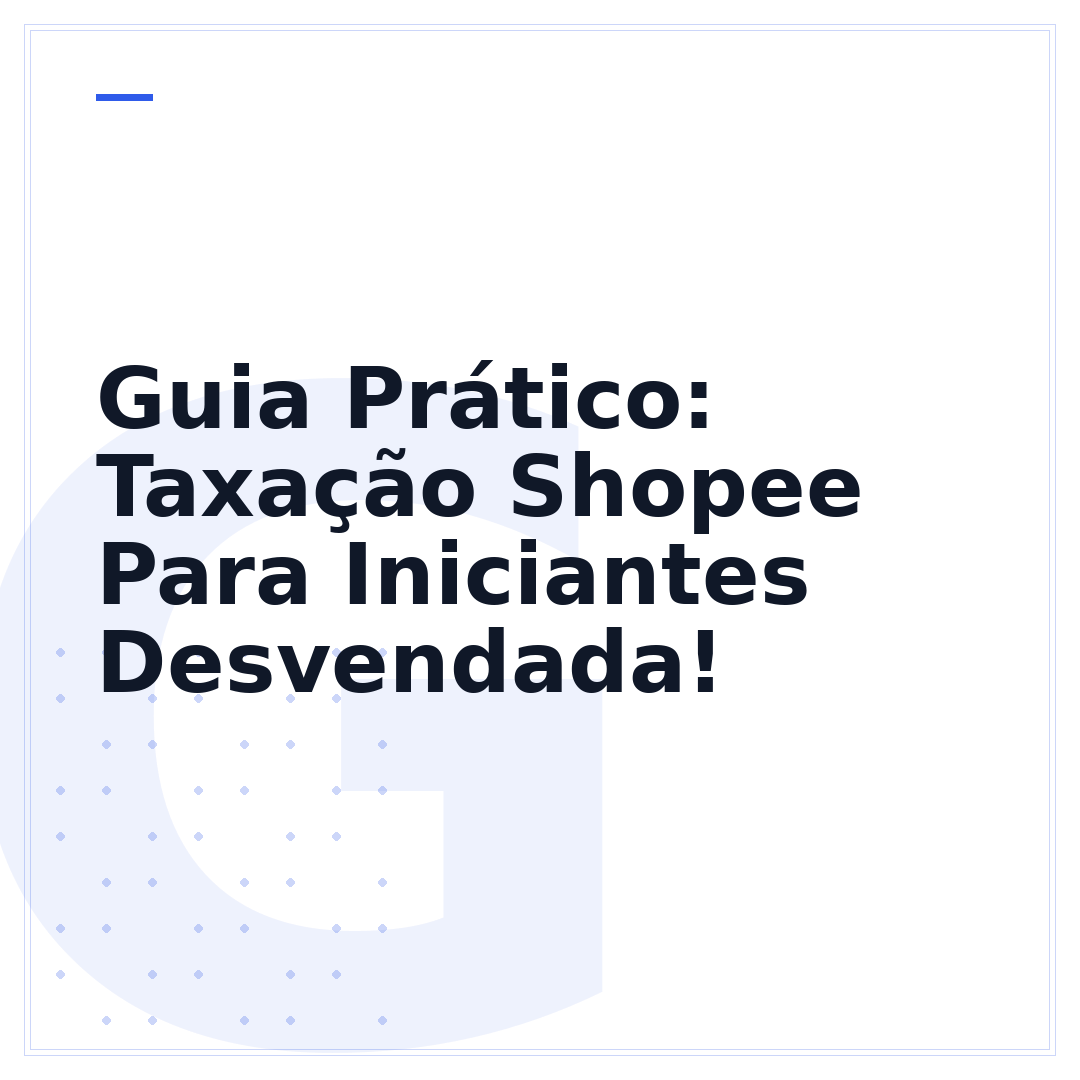Guia Prático: Taxação Shopee Para Iniciantes Desvendada!