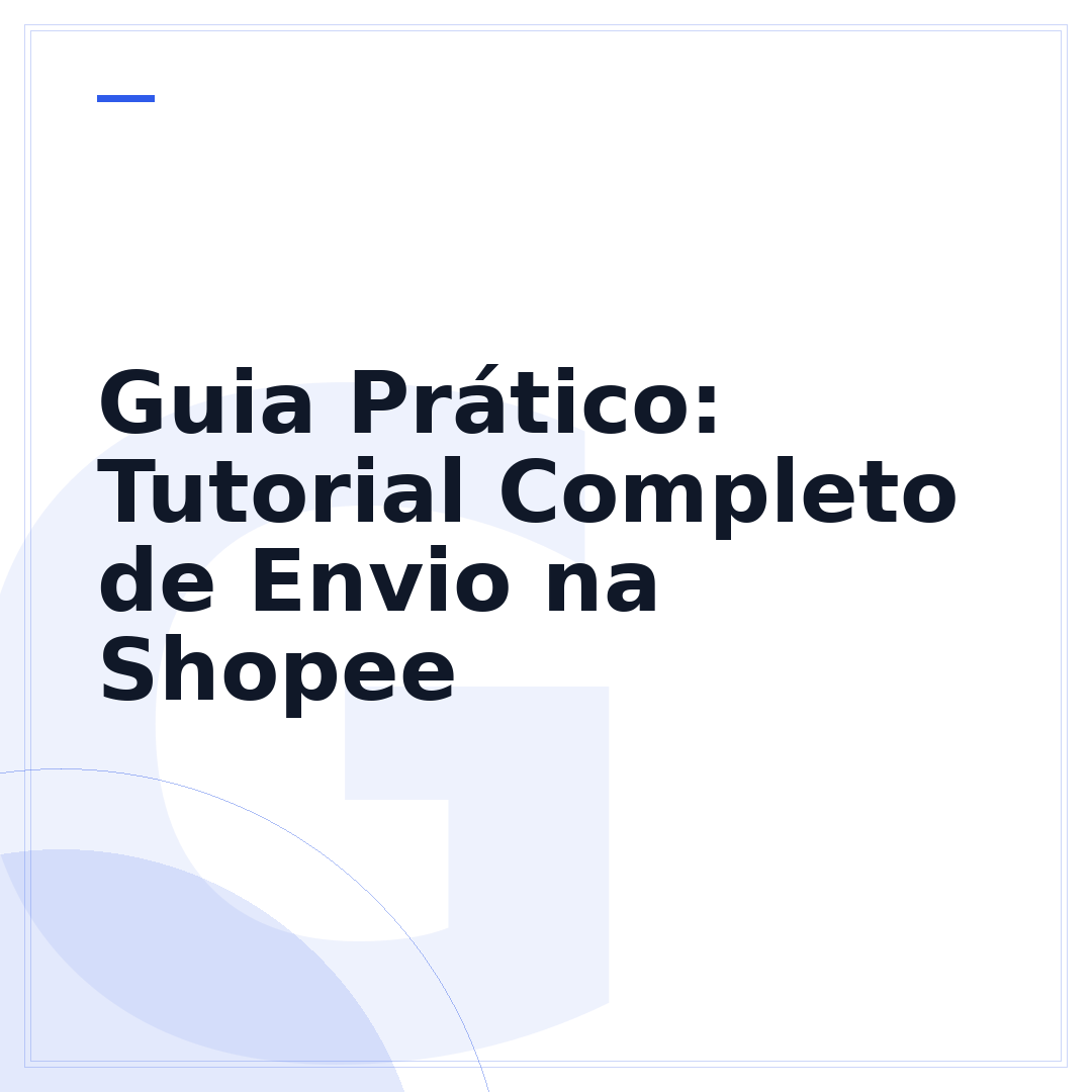 Guia Prático: Tutorial Completo de Envio na Shopee