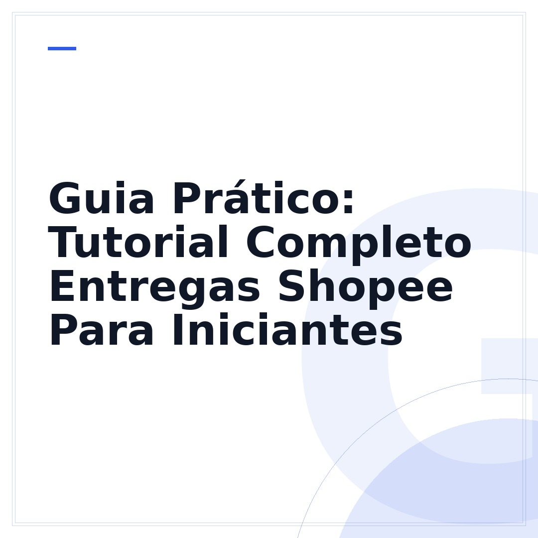Guia Prático: Tutorial Completo Entregas Shopee Para Iniciantes