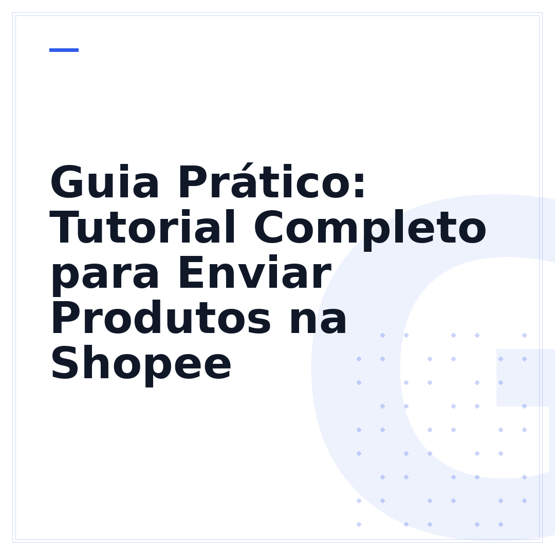 Guia Prático: Tutorial Completo para Enviar Produtos na Shopee