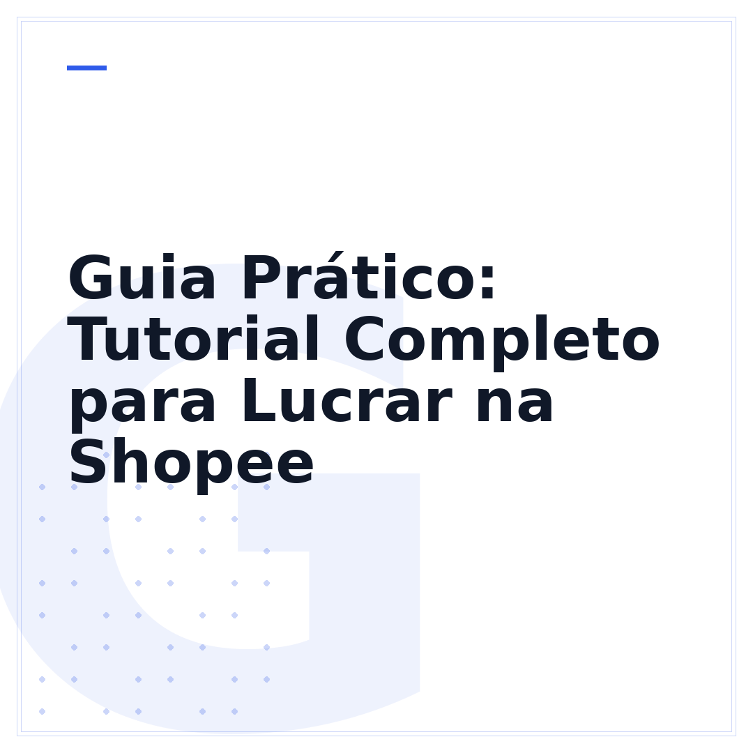 Guia Prático: Tutorial Completo para Lucrar na Shopee