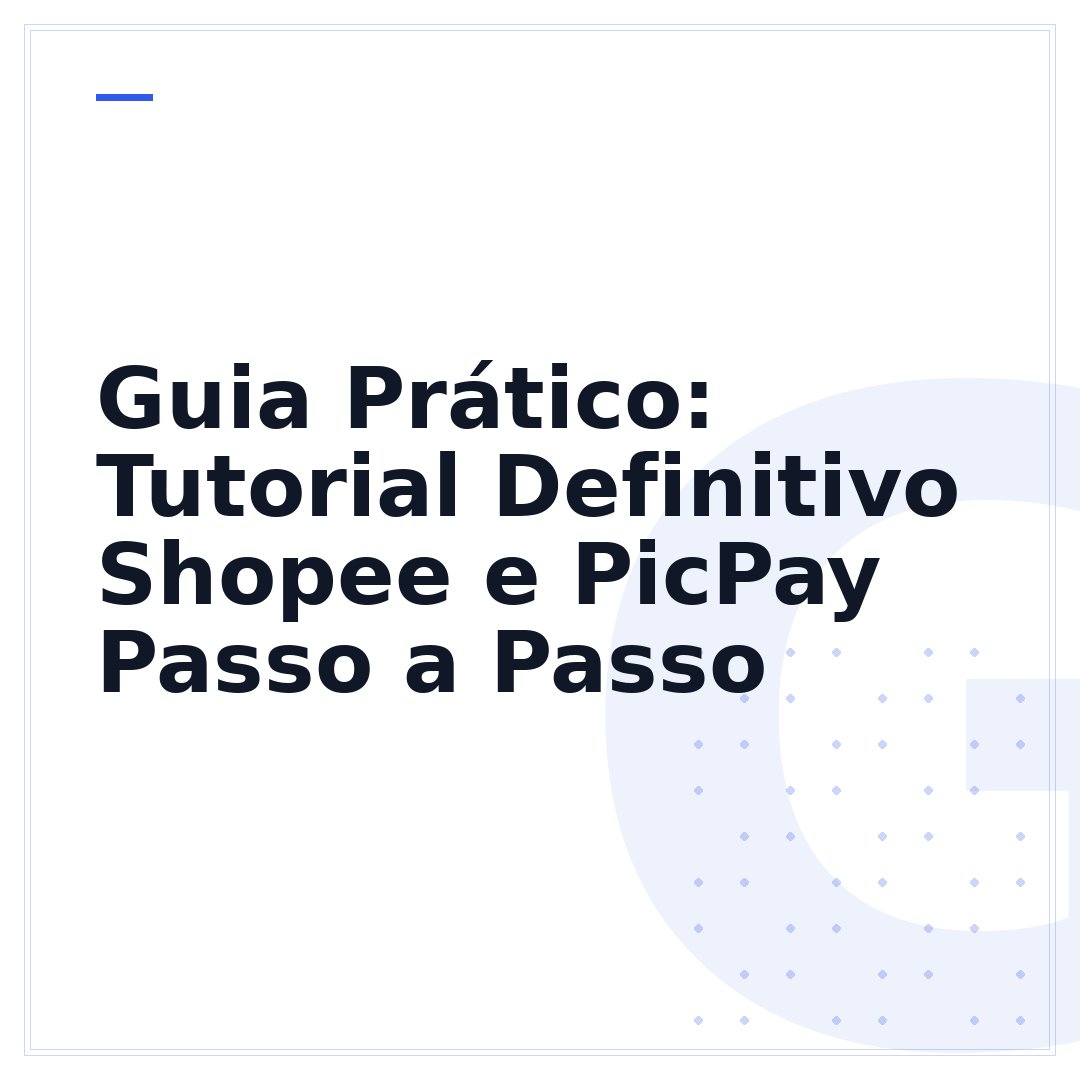 Guia Prático: Tutorial Definitivo Shopee e PicPay Passo a Passo