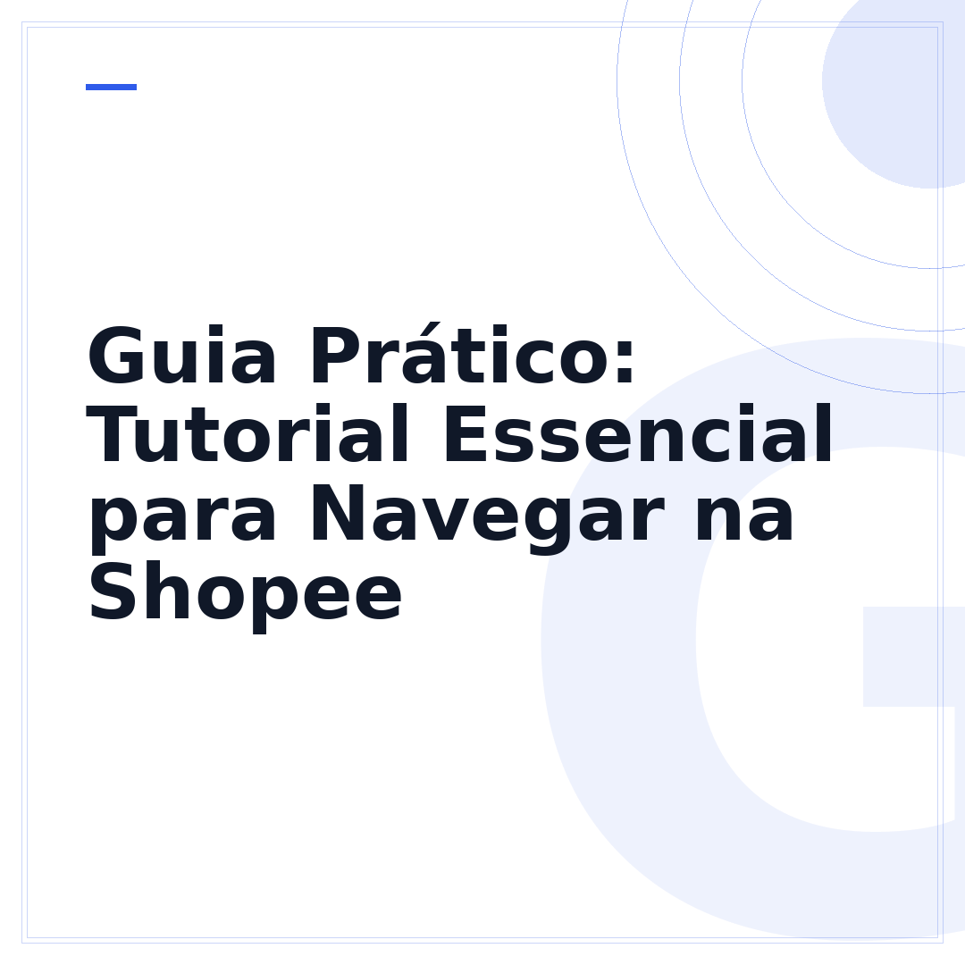Guia Prático: Tutorial Essencial para Navegar na Shopee