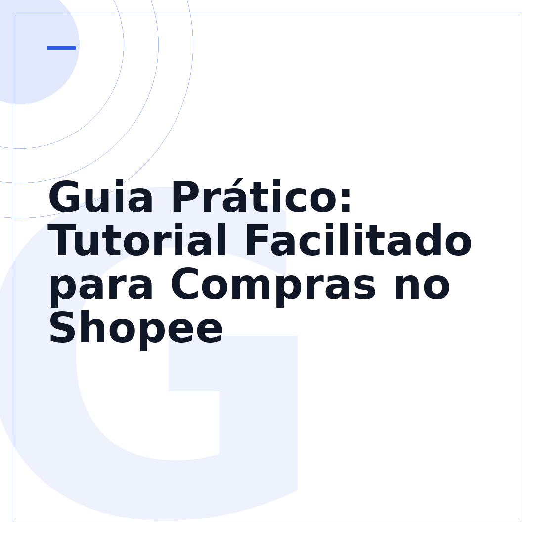 Guia Prático: Tutorial Facilitado para Compras no Shopee