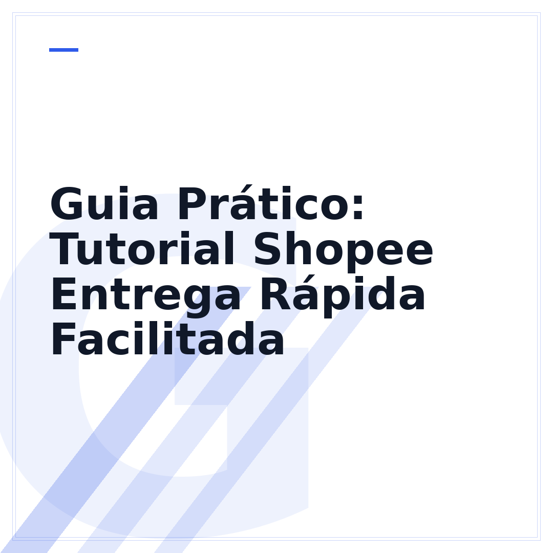 Guia Prático: Tutorial Shopee Entrega Rápida Facilitada