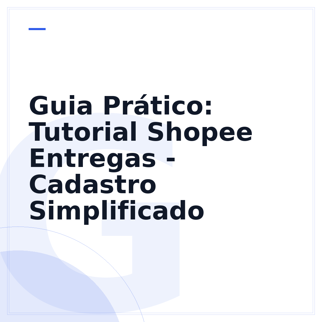 Guia Prático: Tutorial Shopee Entregas - Cadastro Simplificado