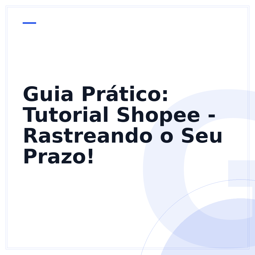 Guia Prático: Tutorial Shopee - Rastreando o Seu Prazo!