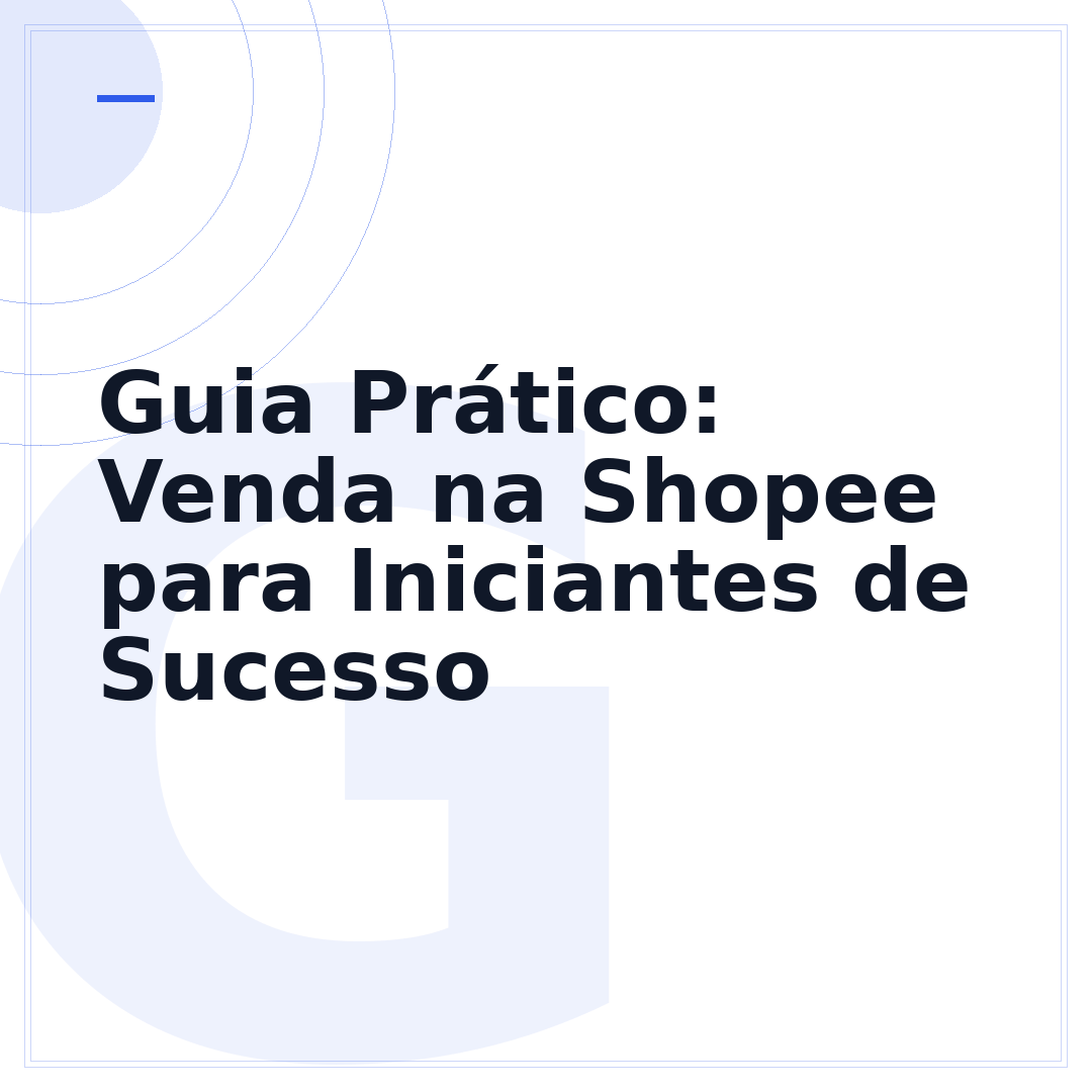Guia Prático: Venda na Shopee para Iniciantes de Sucesso