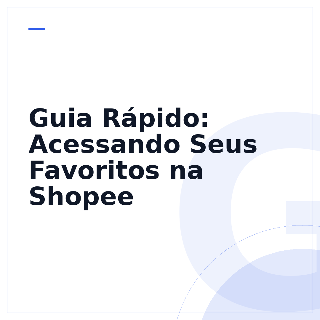 Guia Rápido: Acessando Seus Favoritos na Shopee