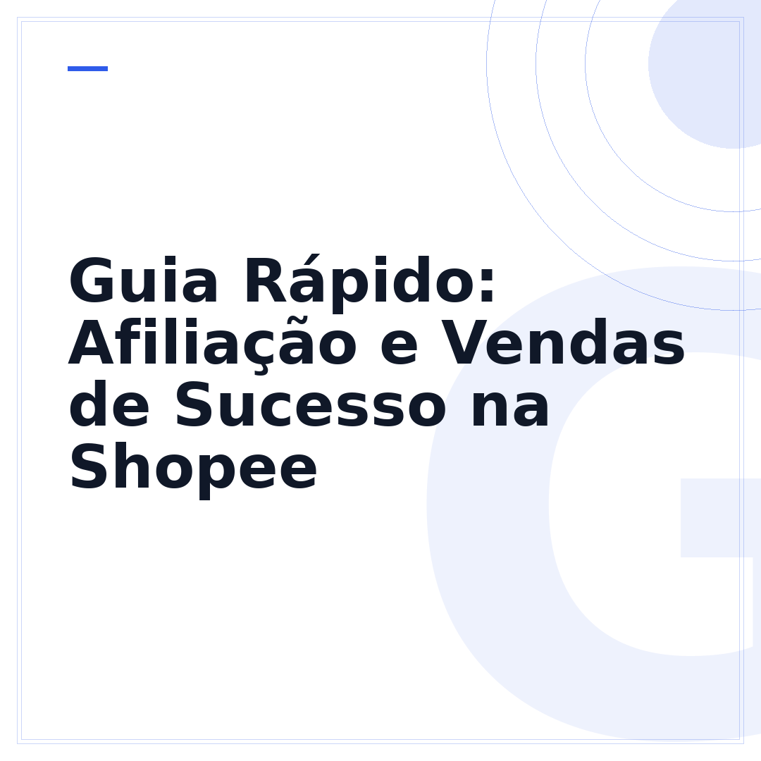 Guia Rápido: Afiliação e Vendas de Sucesso na Shopee