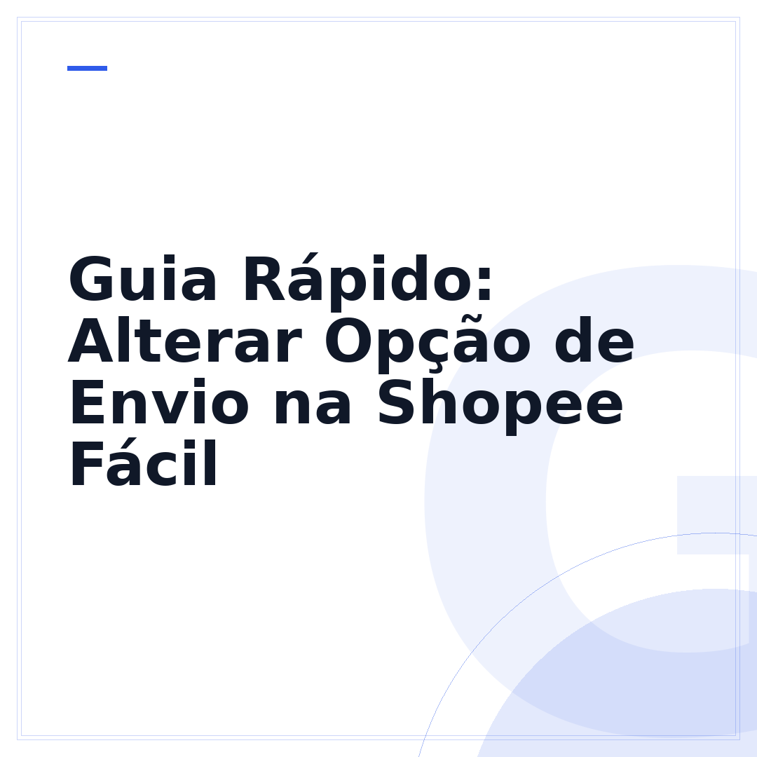 Guia Rápido: Alterar Opção de Envio na Shopee Fácil