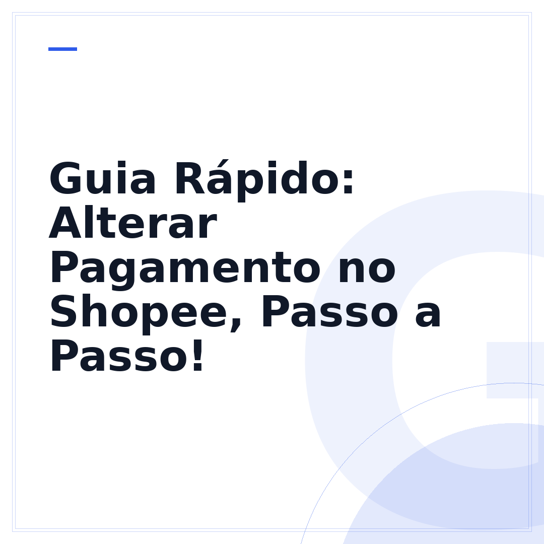 Guia Rápido: Alterar Pagamento no Shopee, Passo a Passo!