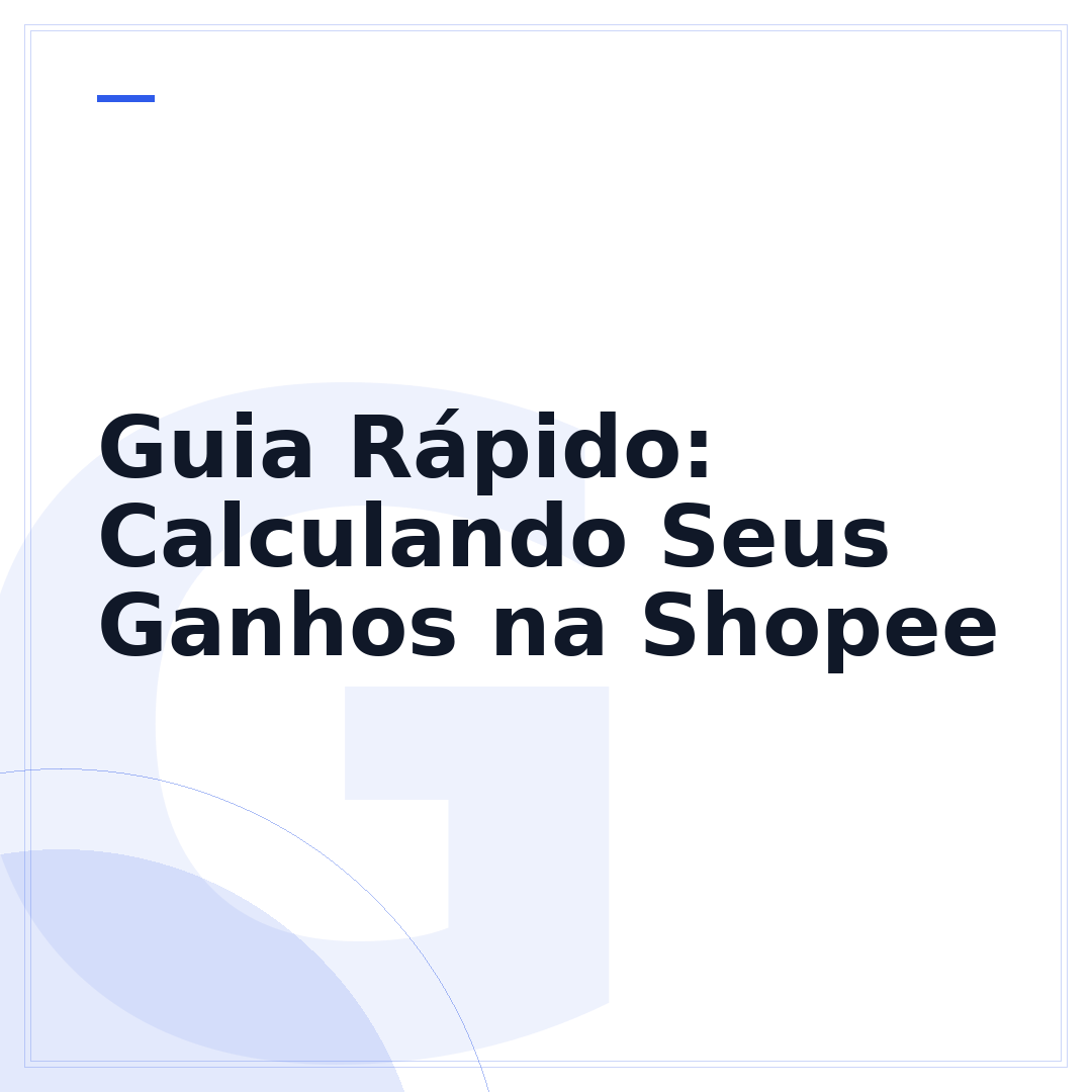 Guia Rápido: Calculando Seus Ganhos na Shopee