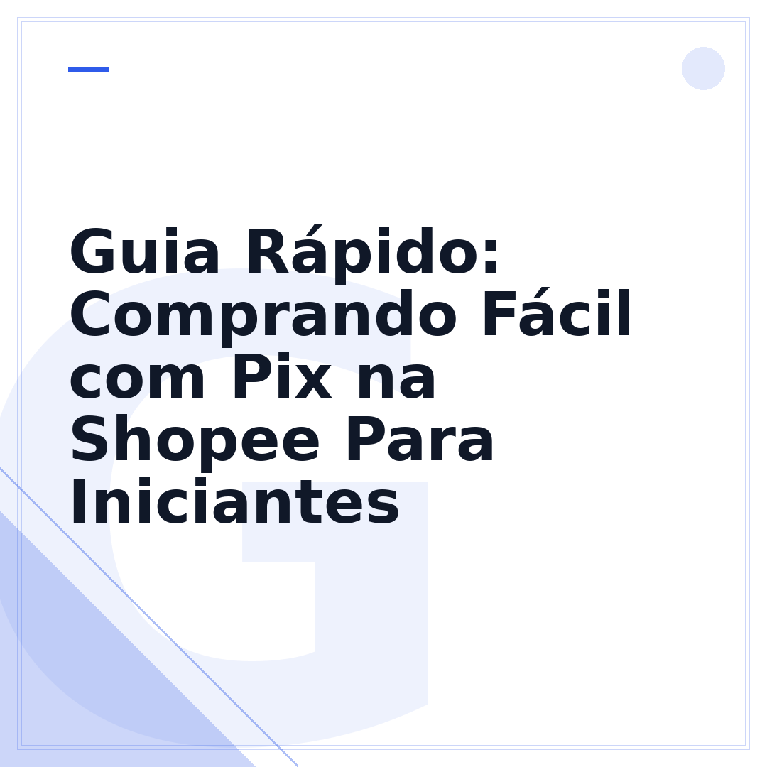 Guia Rápido: Comprando Fácil com Pix na Shopee Para Iniciantes