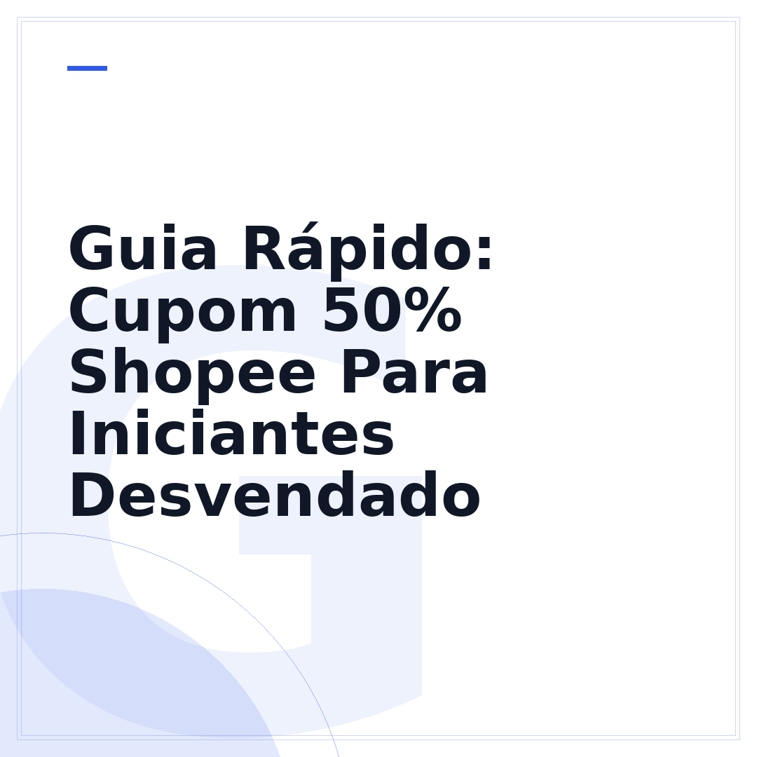 Guia Rápido: Cupom 50% Shopee Para Iniciantes Desvendado