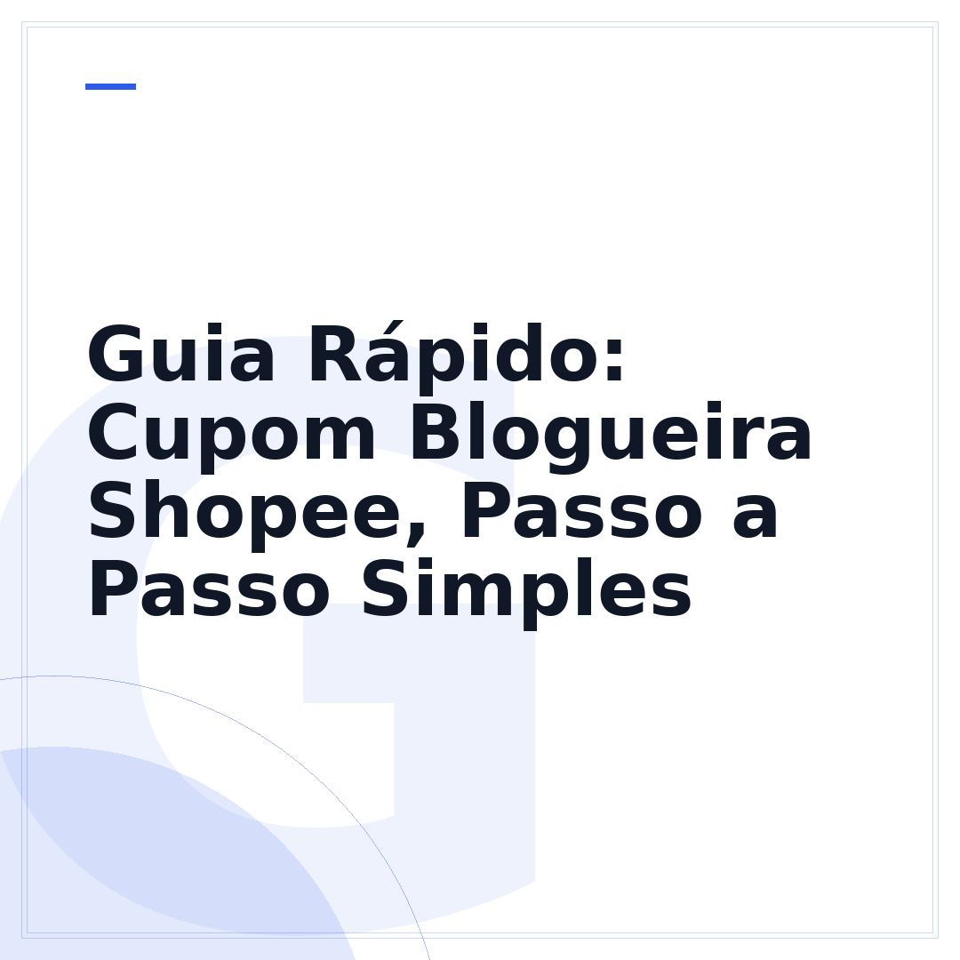 Guia Rápido: Cupom Blogueira Shopee, Passo a Passo Simples