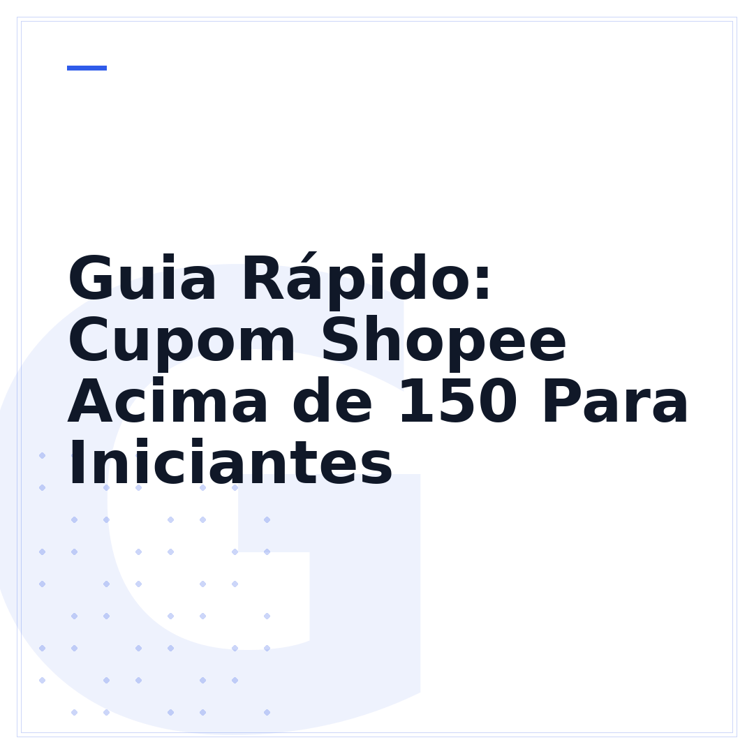 Guia Rápido: Cupom Shopee Acima de 150 Para Iniciantes