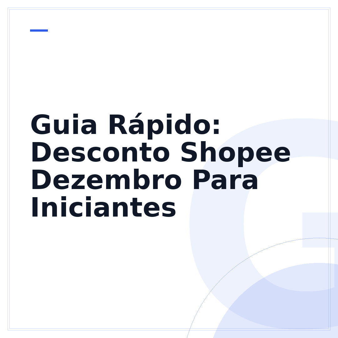 Guia Rápido: Desconto Shopee Dezembro Para Iniciantes