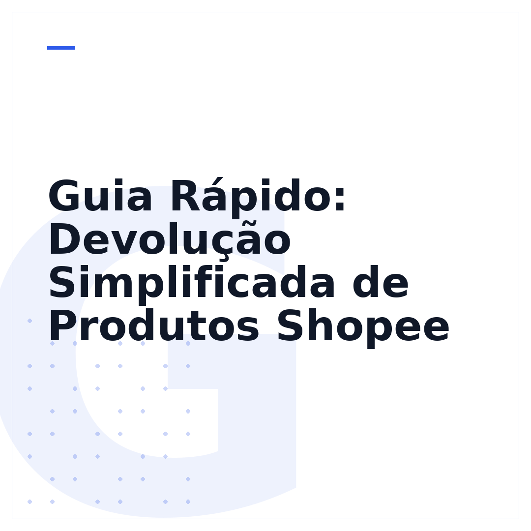 Guia Rápido: Devolução Simplificada de Produtos Shopee