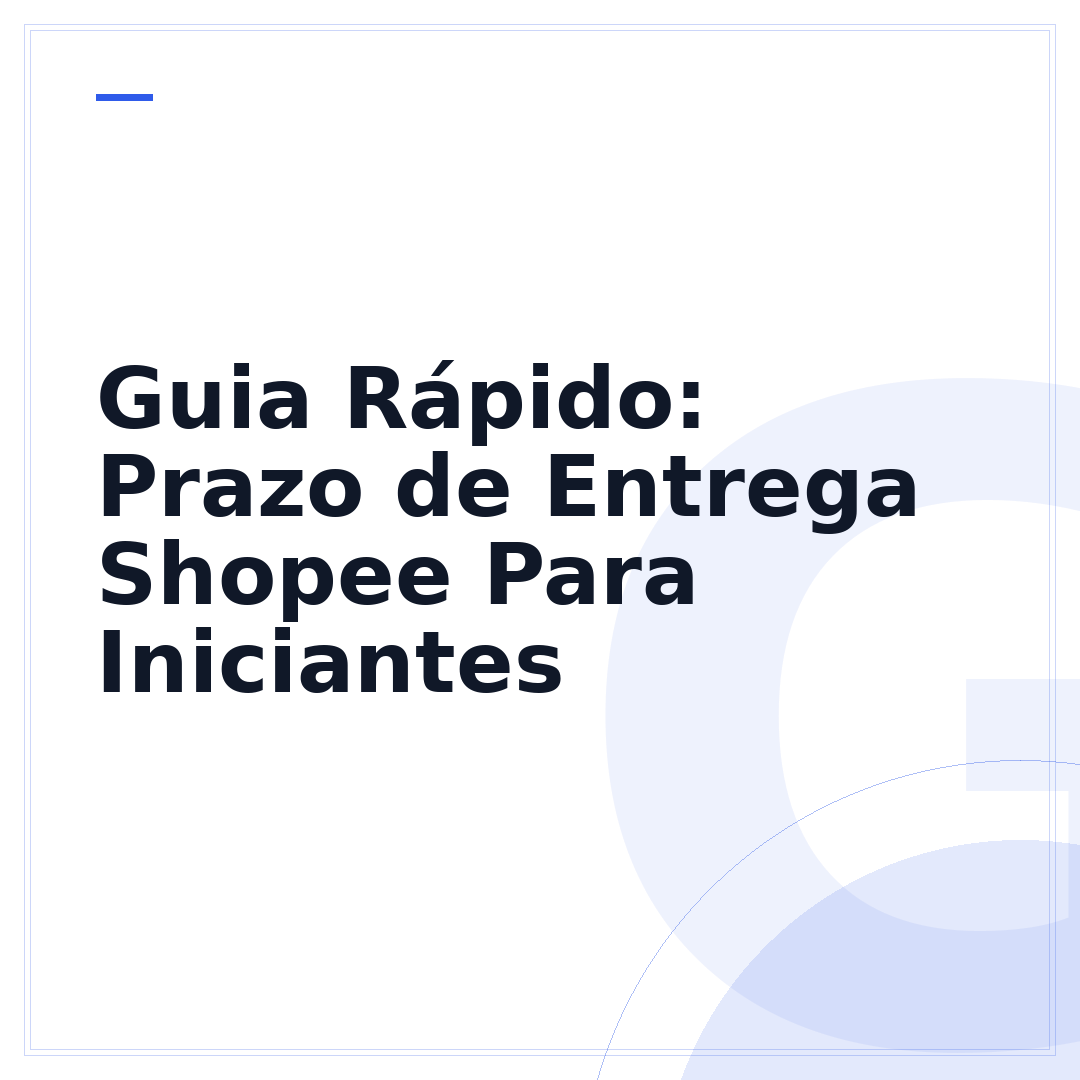 Guia Rápido: Prazo de Entrega Shopee Para Iniciantes
