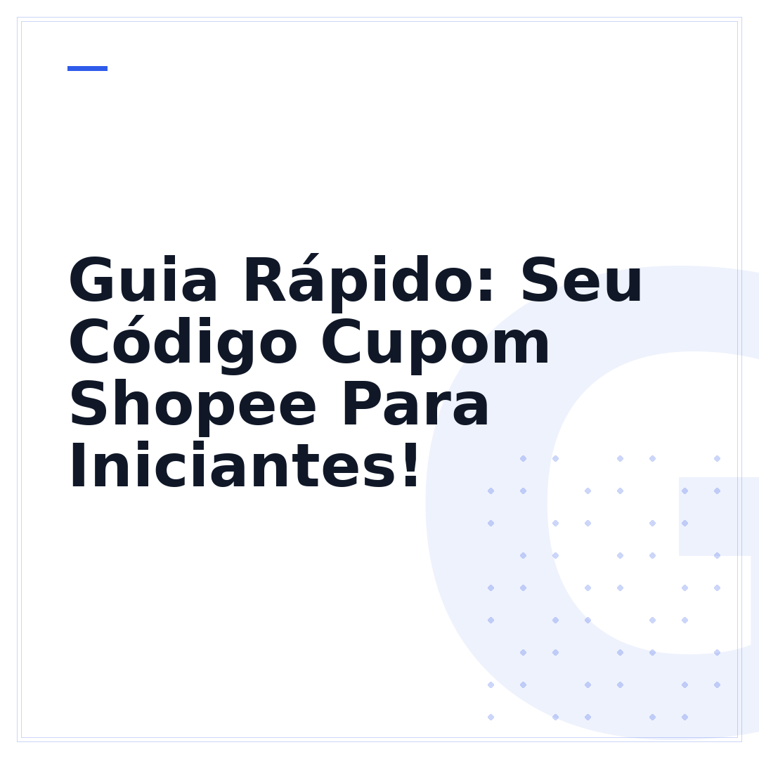 Guia Rápido: Seu Código Cupom Shopee Para Iniciantes!