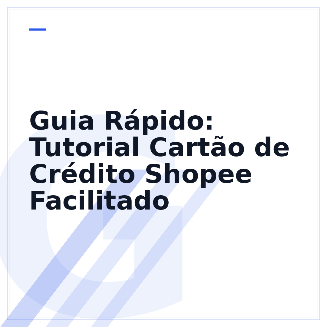 Guia Rápido: Tutorial Cartão de Crédito Shopee Facilitado
