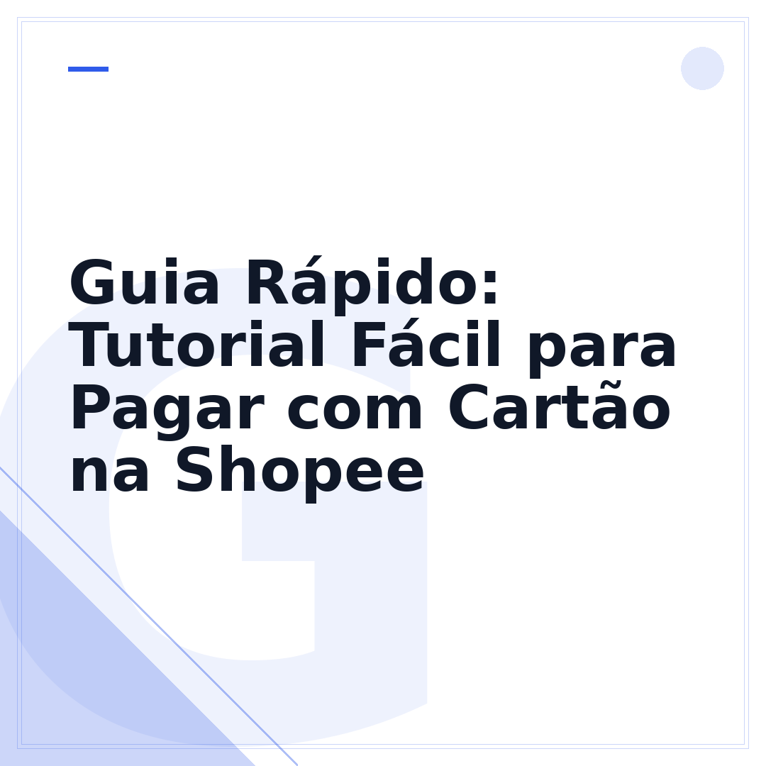 Guia Rápido: Tutorial Fácil para Pagar com Cartão na Shopee