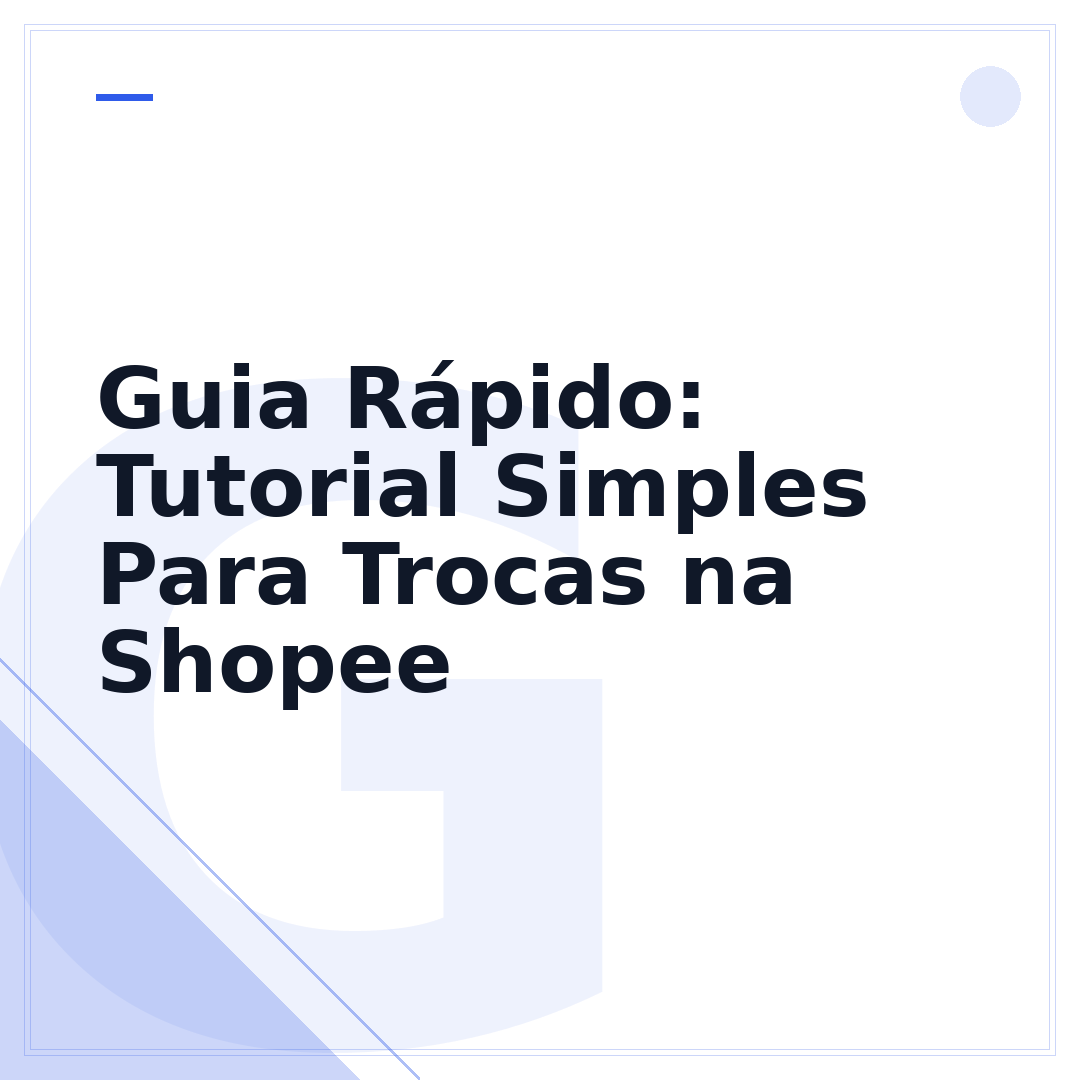Guia Rápido: Tutorial Simples Para Trocas na Shopee