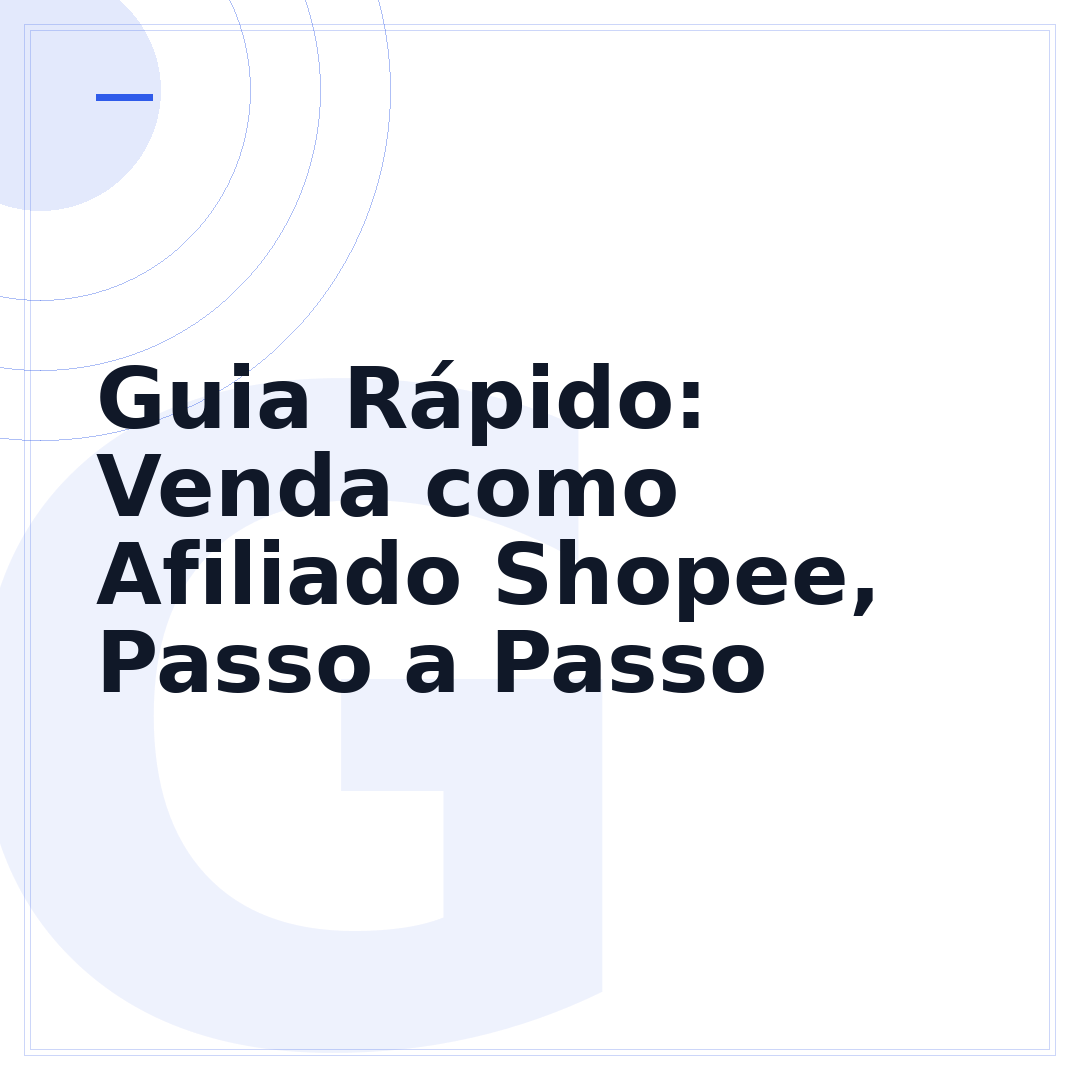 Guia Rápido: Venda como Afiliado Shopee, Passo a Passo
