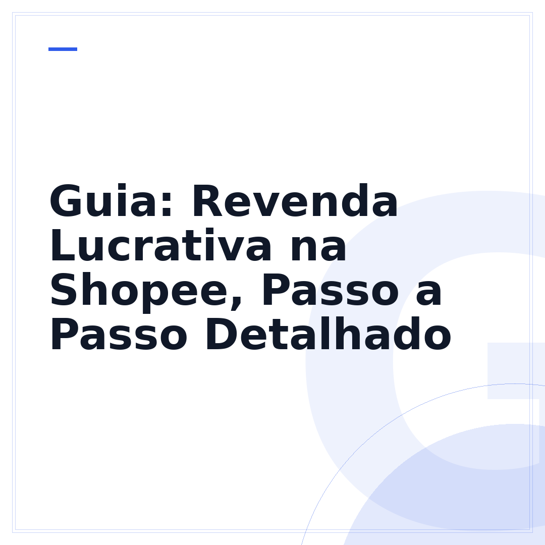 Guia: Revenda Lucrativa na Shopee, Passo a Passo Detalhado