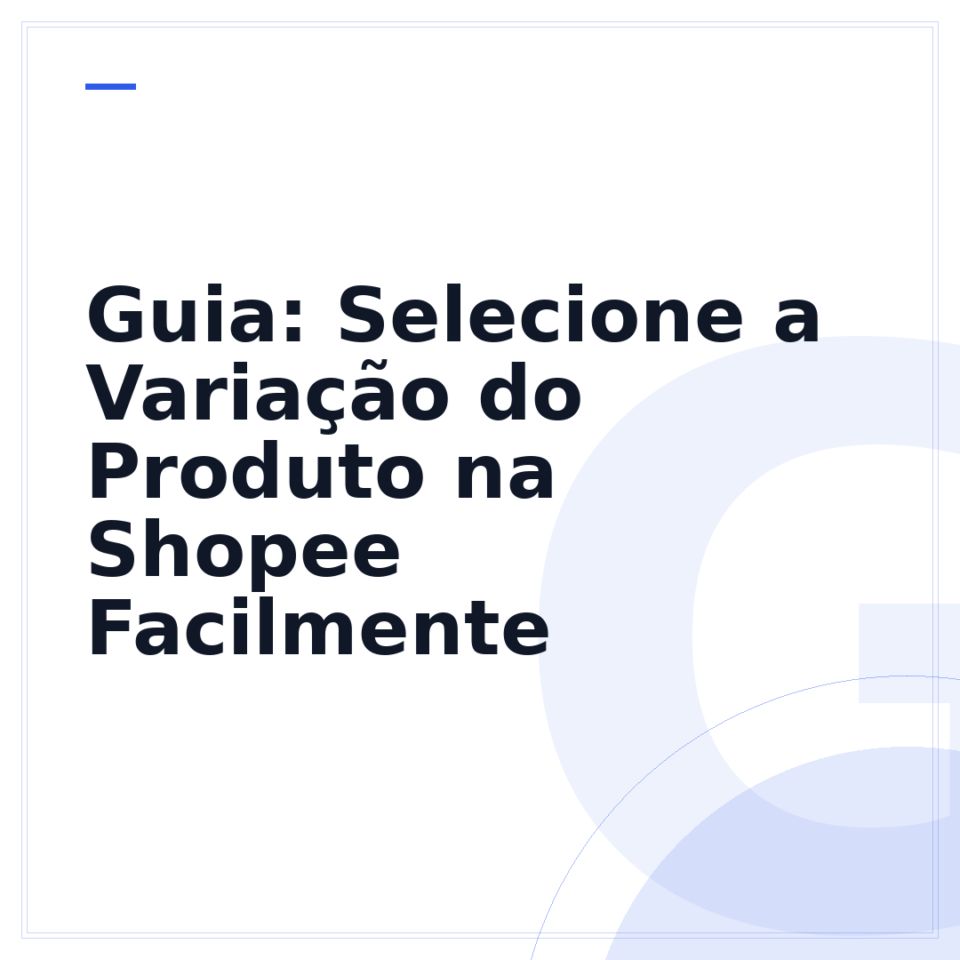 Guia: Selecione a Variação do Produto na Shopee Facilmente