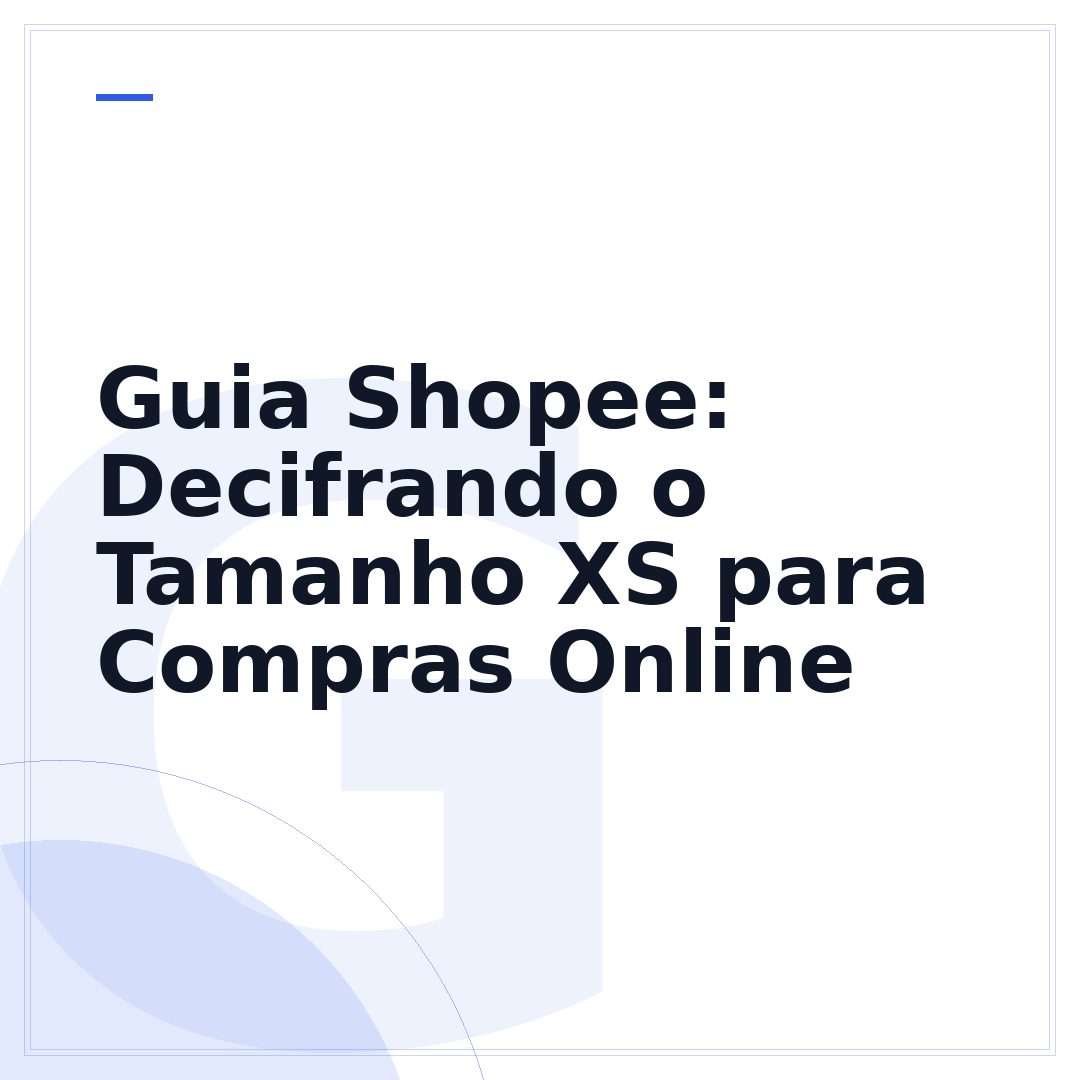 Guia Shopee: Decifrando o Tamanho XS para Compras Online