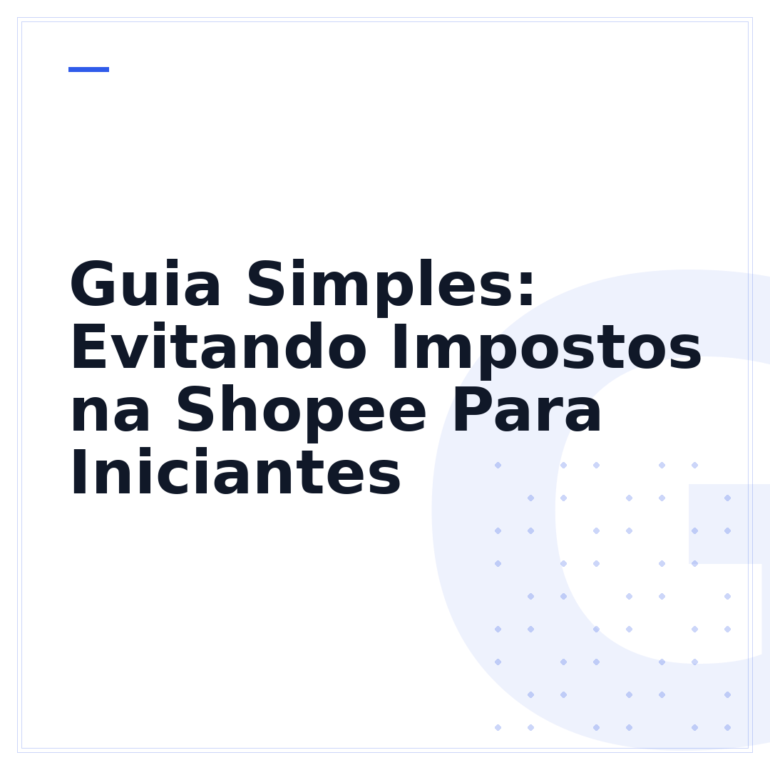 Guia Simples: Evitando Impostos na Shopee Para Iniciantes