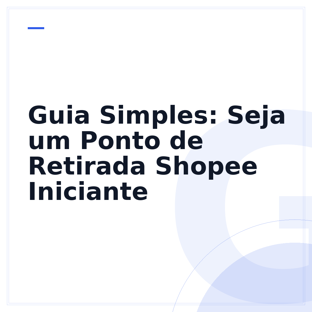 Guia Simples: Seja um Ponto de Retirada Shopee Iniciante