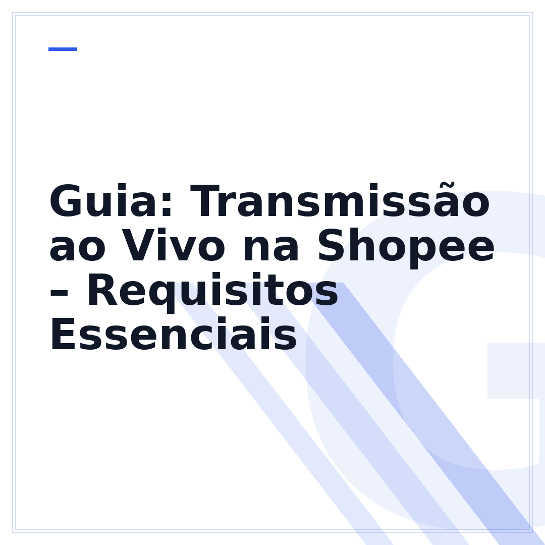 Guia: Transmissão ao Vivo na Shopee – Requisitos Essenciais