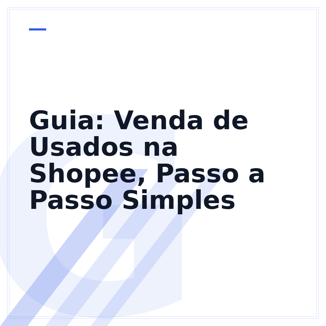 Guia: Venda de Usados na Shopee, Passo a Passo Simples