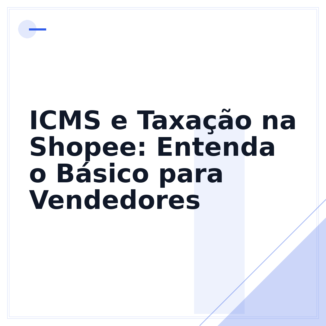 ICMS e Taxação na Shopee: Entenda o Básico para Vendedores