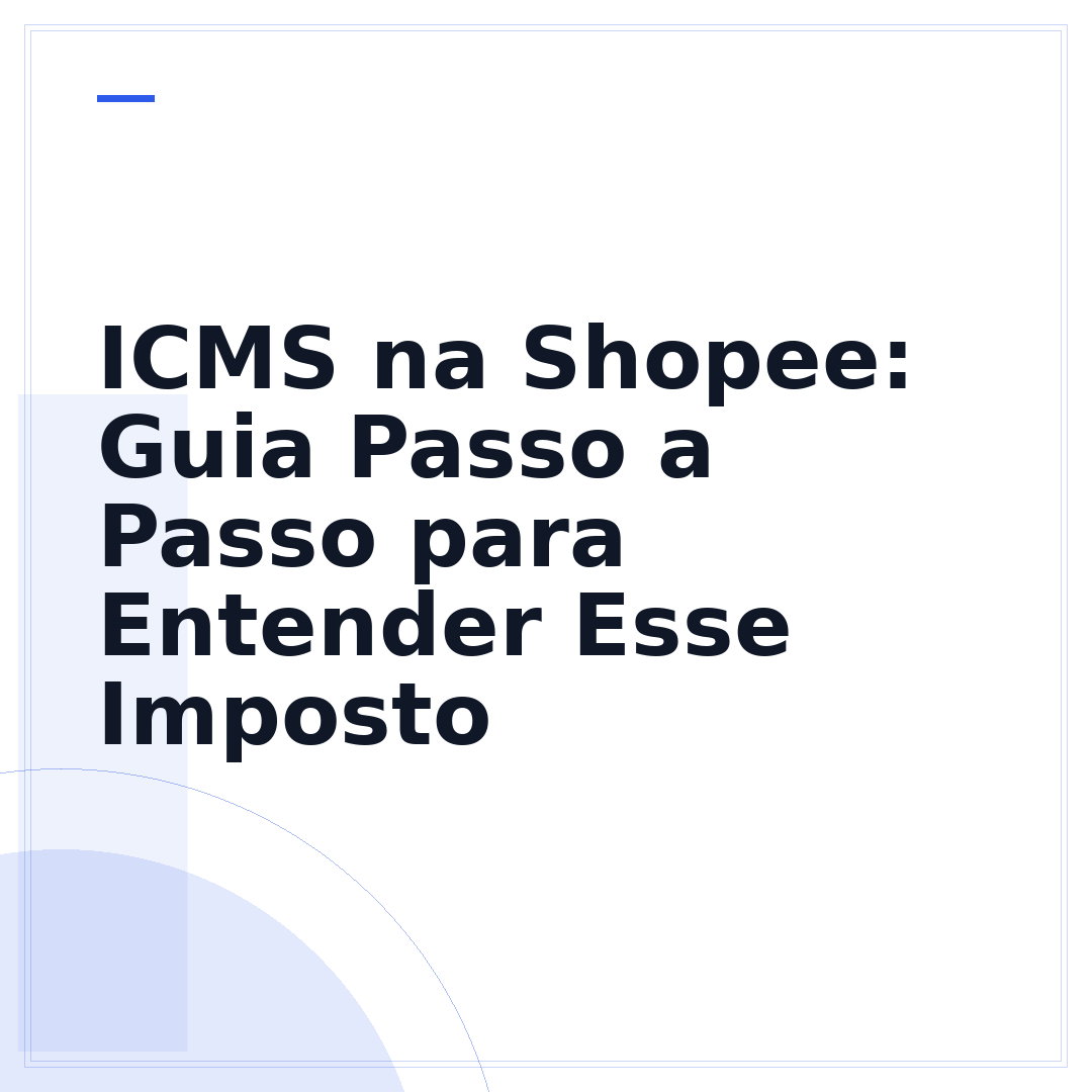 ICMS na Shopee: Guia Passo a Passo para Entender Esse Imposto