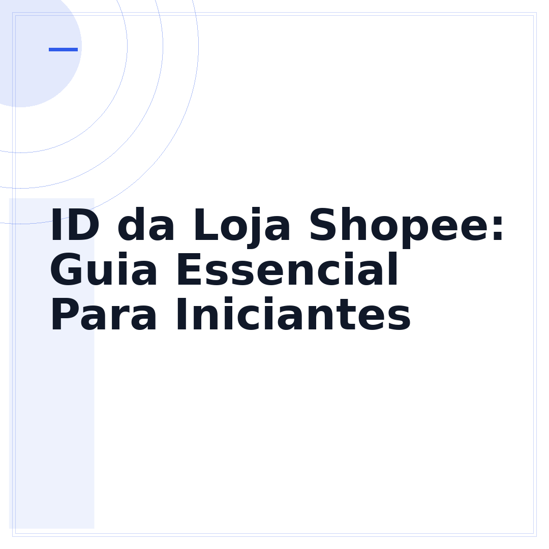 ID da Loja Shopee: Guia Essencial Para Iniciantes
