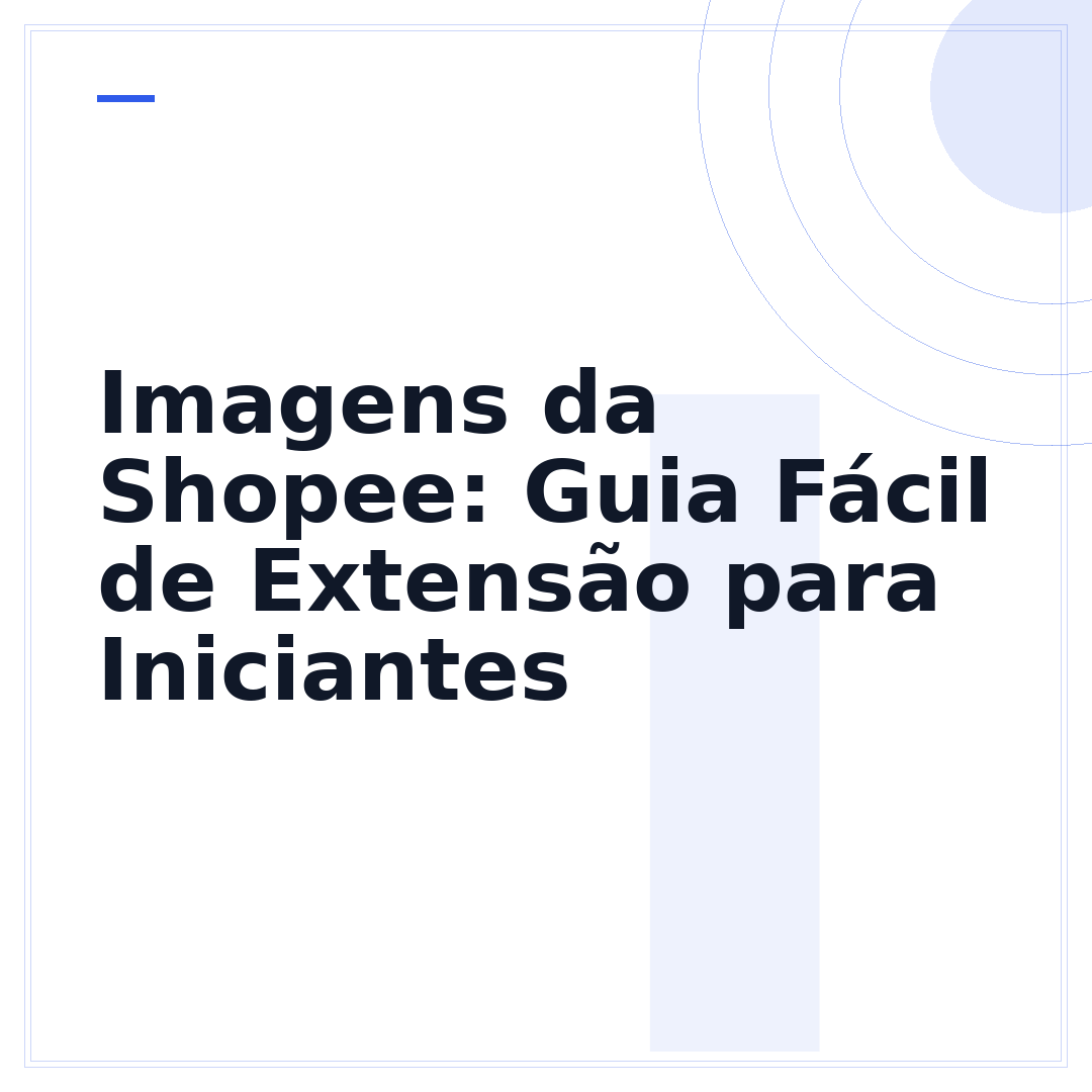 Imagens da Shopee: Guia Fácil de Extensão para Iniciantes