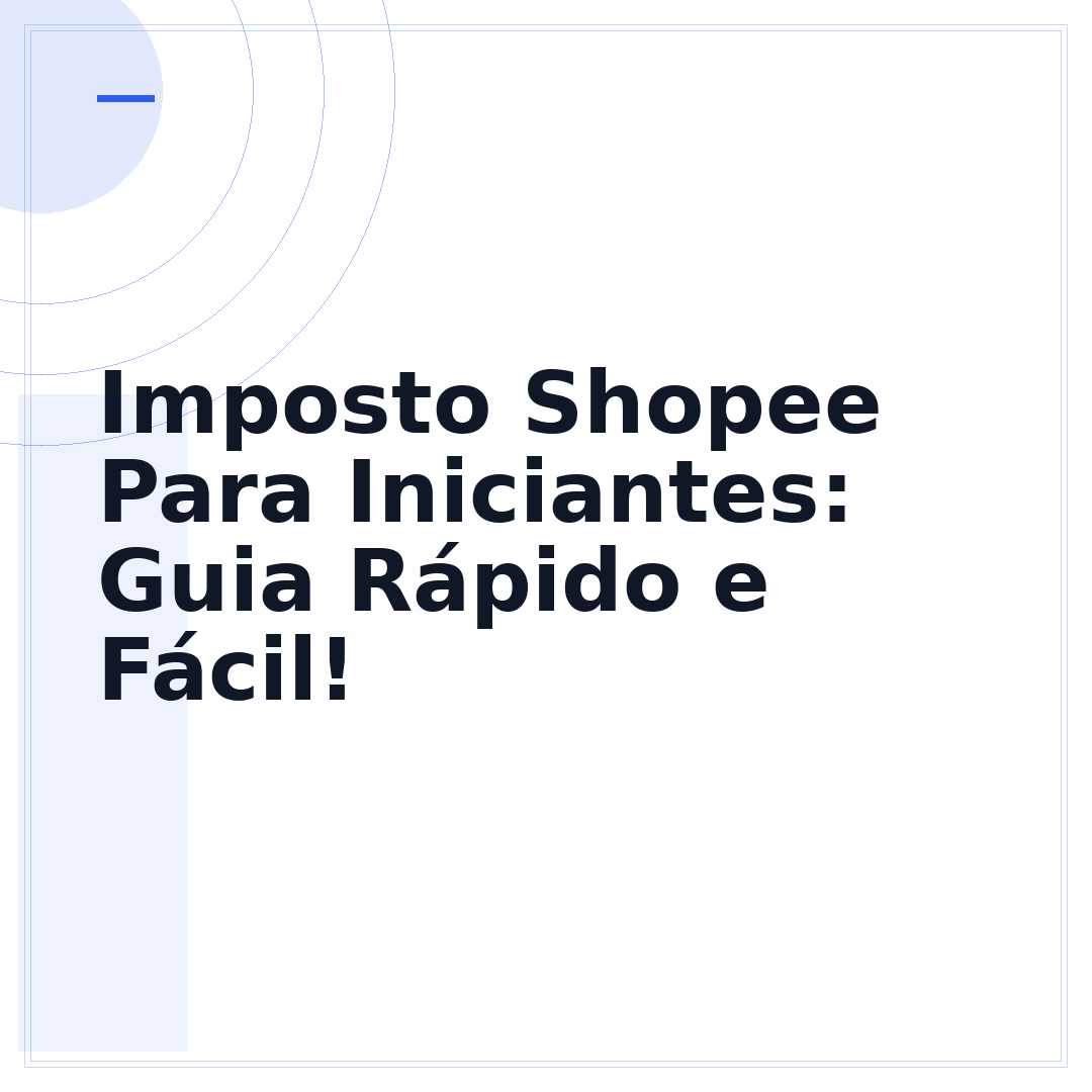 Imposto Shopee Para Iniciantes: Guia Rápido e Fácil!