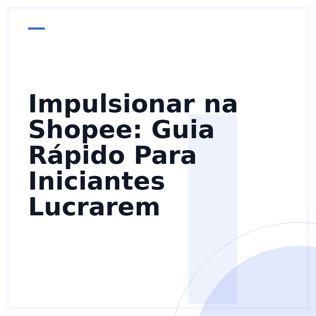 Impulsionar na Shopee: Guia Rápido Para Iniciantes Lucrarem
