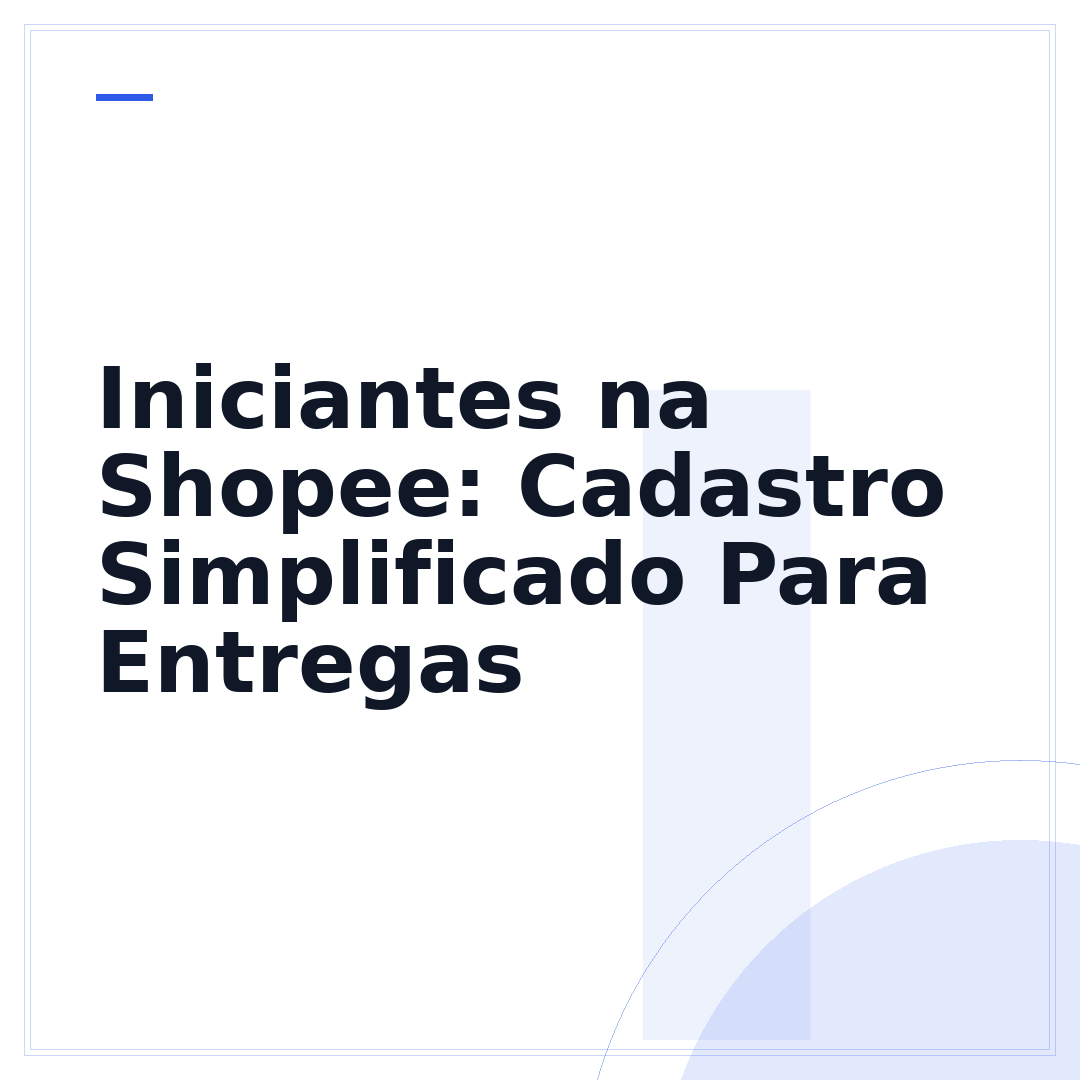 Iniciantes na Shopee: Cadastro Simplificado Para Entregas