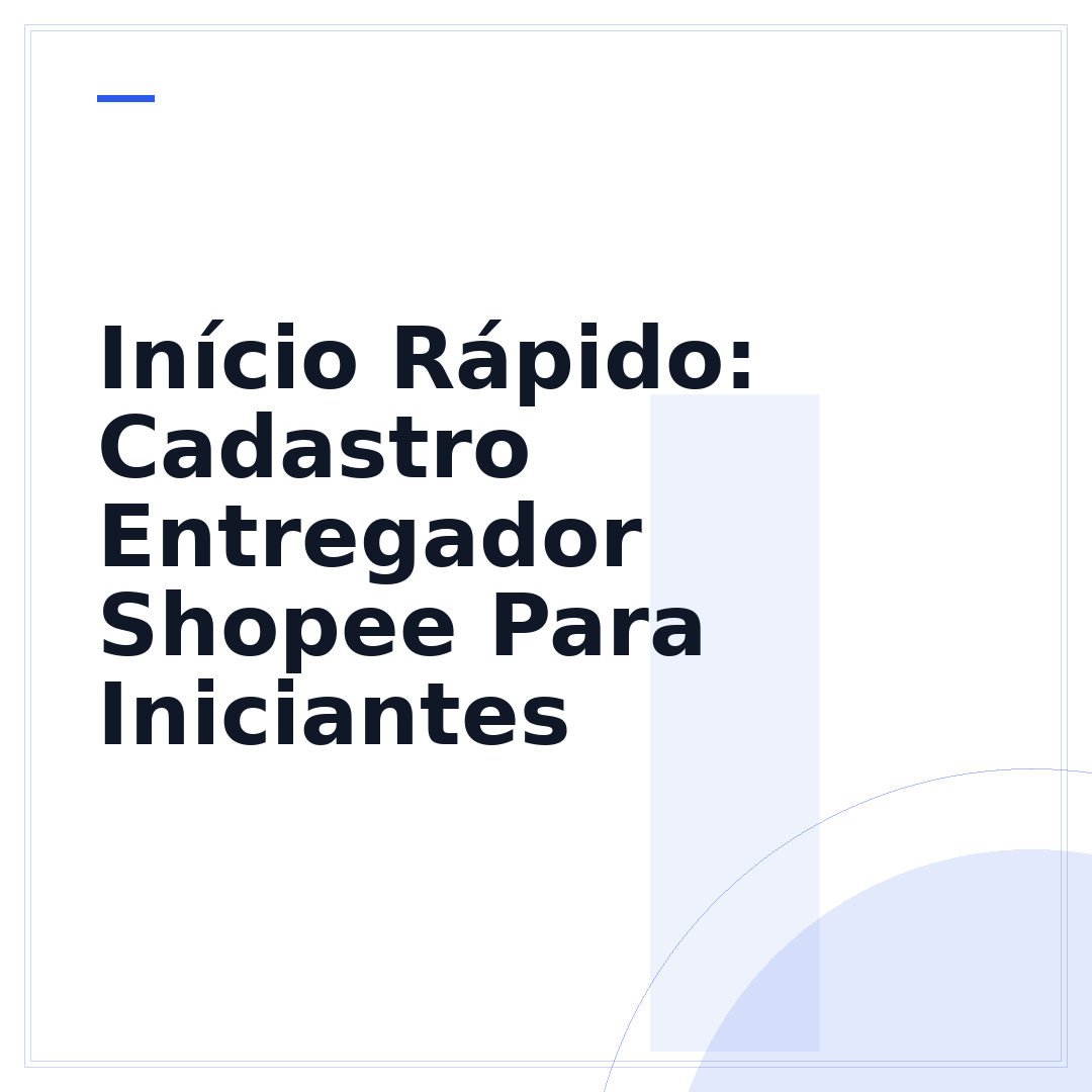 Início Rápido: Cadastro Entregador Shopee Para Iniciantes