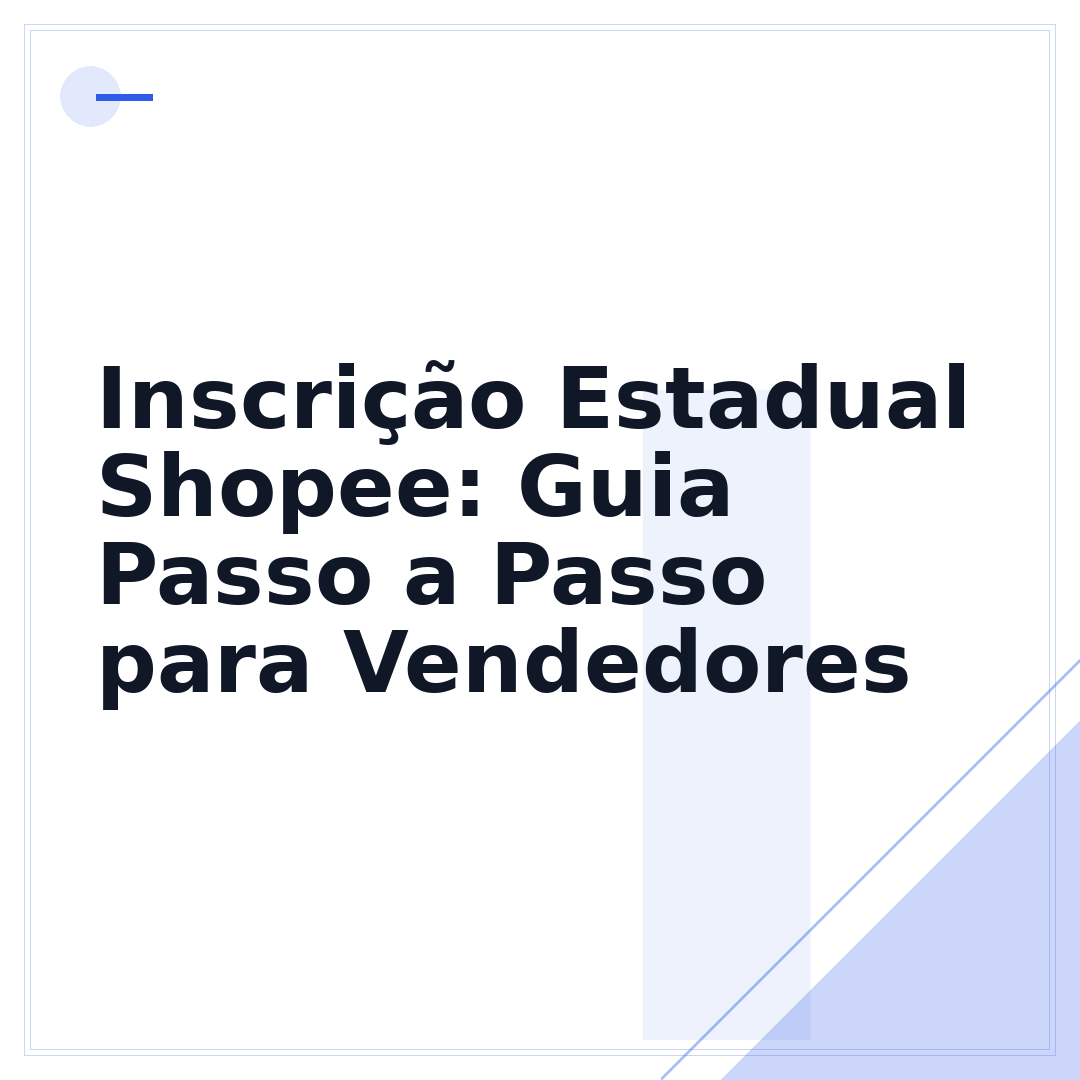 Inscrição Estadual Shopee: Guia Passo a Passo para Vendedores