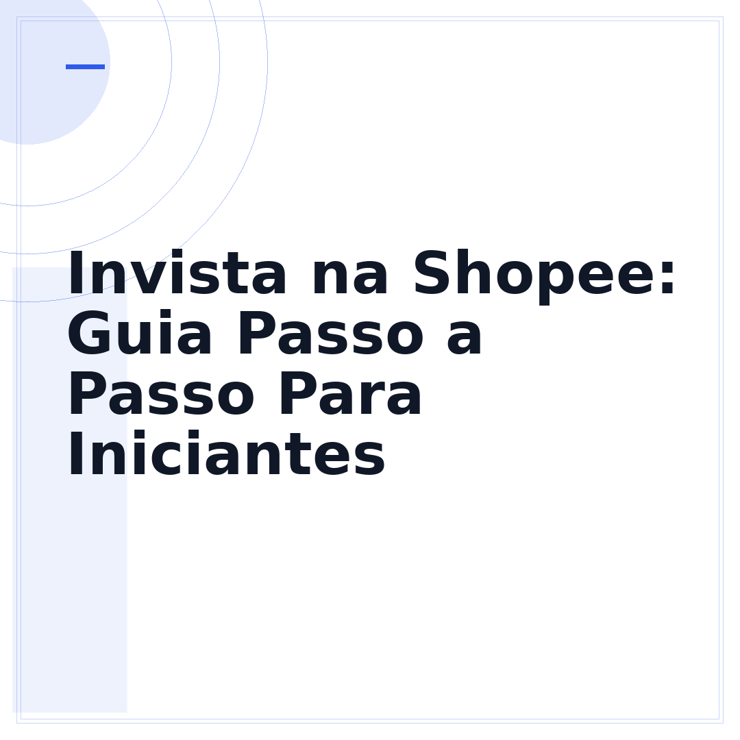 Invista na Shopee: Guia Passo a Passo Para Iniciantes