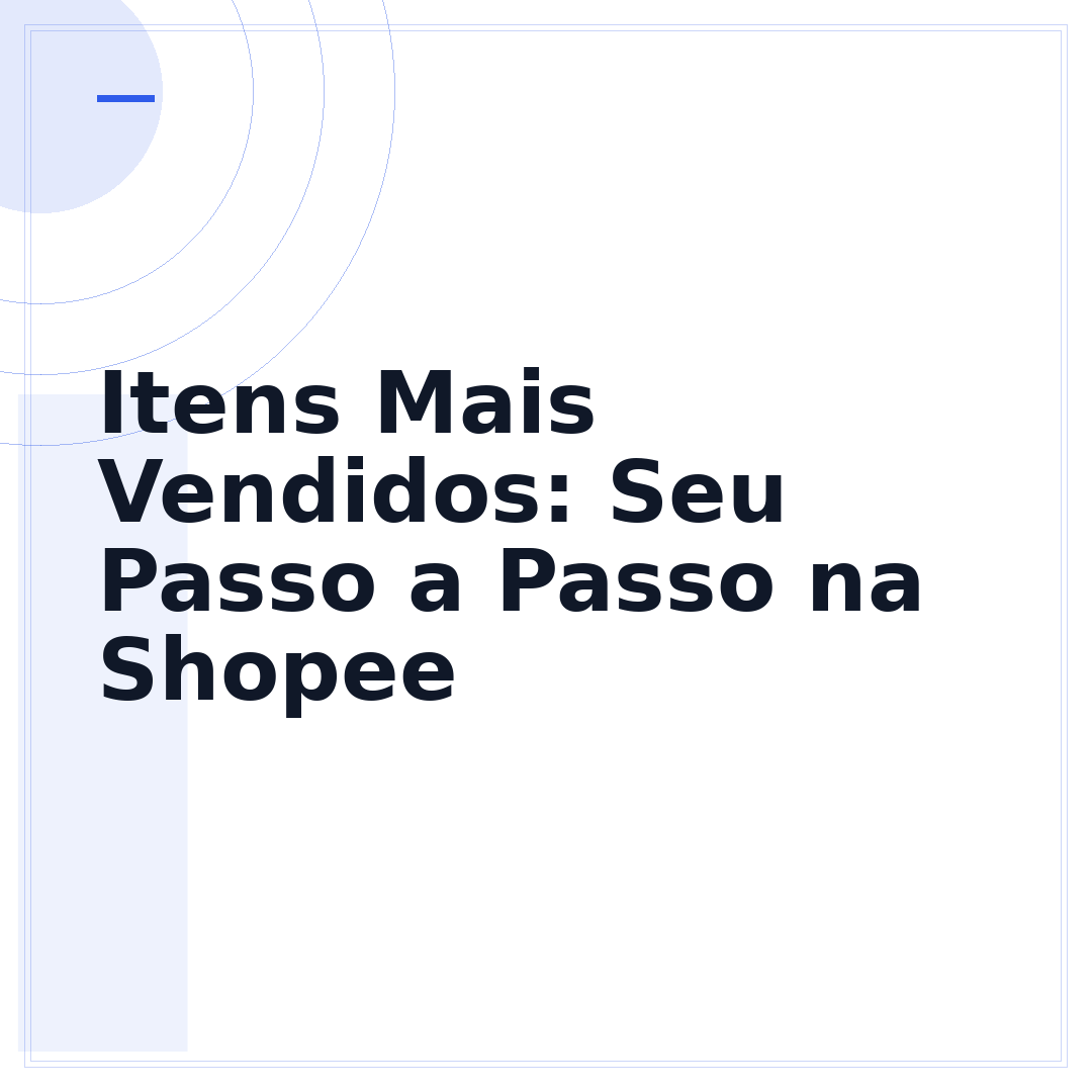 Itens Mais Vendidos: Seu Passo a Passo na Shopee