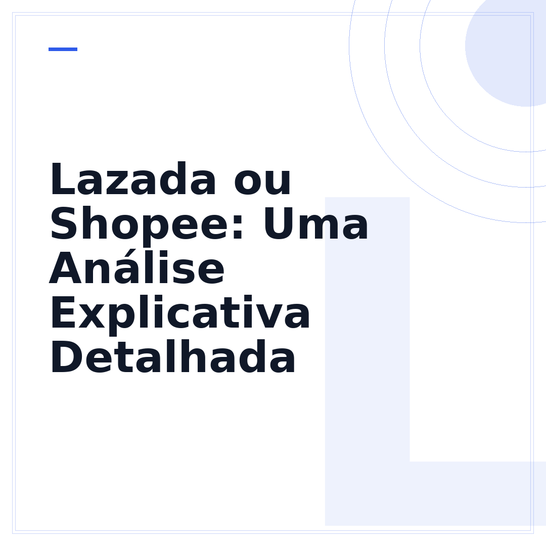 Lazada ou Shopee: Uma Análise Explicativa Detalhada