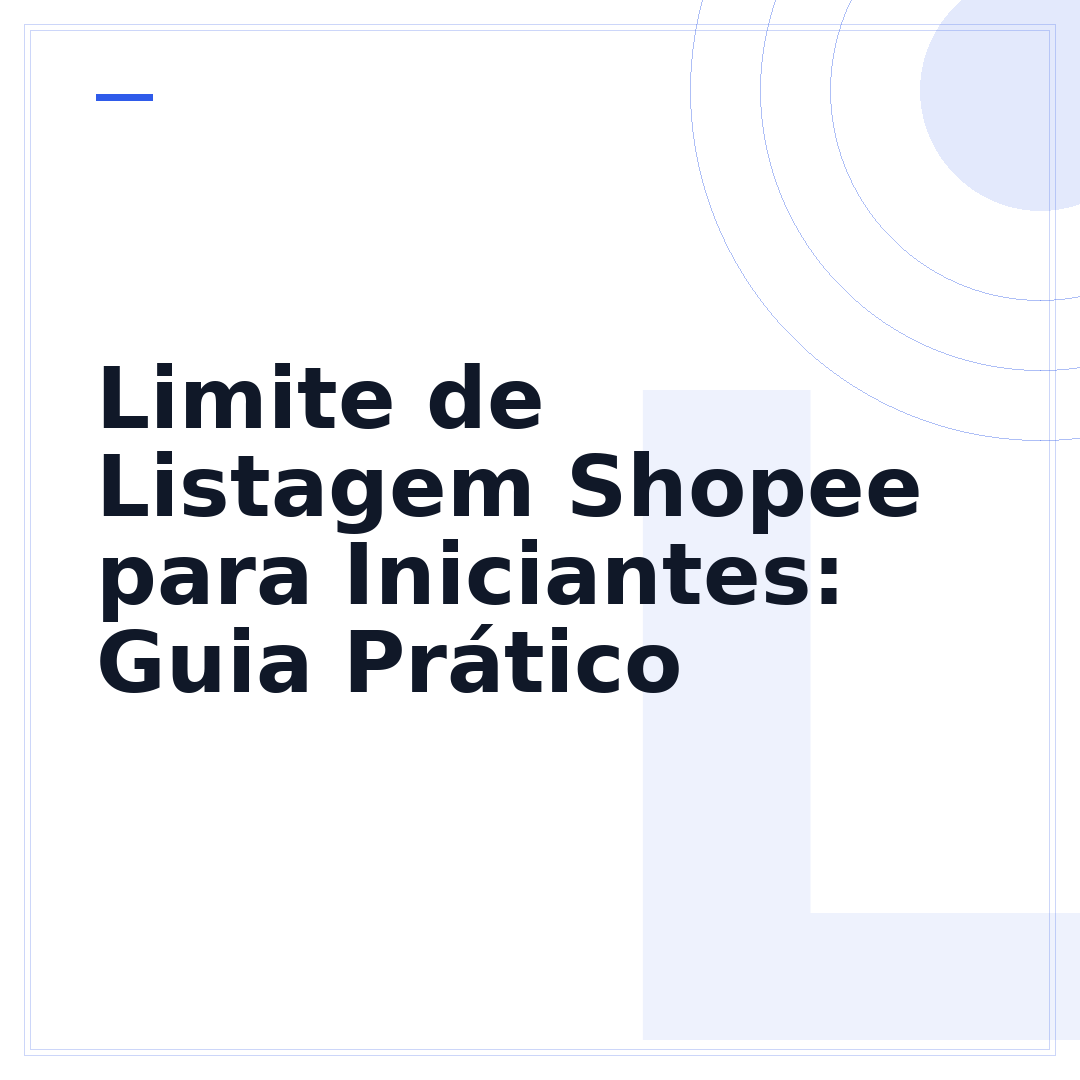 Limite de Listagem Shopee para Iniciantes: Guia Prático